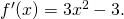 Rendered by QuickLaTeX.com {f}^{\prime }(x)=3{x}^{2}-3.