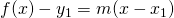 Rendered by QuickLaTeX.com f(x)-y_1=m(x-x_1)