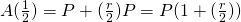 A(\frac{1}{2})=P+(\frac{r}{2})P=P(1+(\frac{r}{2}))