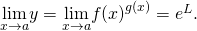 Rendered by QuickLaTeX.com \underset{x\to a}{\text{lim}}y=\underset{x\to a}{\text{lim}}f{(x)}^{g(x)}={e}^{L}.