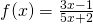 Rendered by QuickLaTeX.com f(x)=\frac{3x-1}{5x+2}