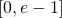 \left[0,e-1\right]