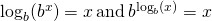 \log_b (b^x)=x \, \text{and} \, b^{\log_b (x)}=x