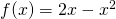 f(x)=2x-{x}^{2}