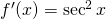 Rendered by QuickLaTeX.com f^{\prime}(x)=\sec^2 x