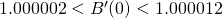 Rendered by QuickLaTeX.com 1.000002<B^{\prime}(0)<1.000012