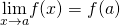 \underset{x\to a}{\lim}f(x)=f(a)