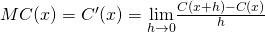 MC(x)=C^{\prime}(x)=\underset{h\to 0}{\lim}\frac{C(x+h)-C(x)}{h}