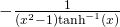 Rendered by QuickLaTeX.com -\frac{1}{({x}^{2}-1){\text{tanh}}^{-1}(x)}