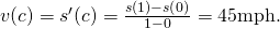 v(c)={s}^{\prime }(c)=\frac{s(1)-s(0)}{1-0}=45\text{mph}.