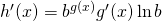 h^{\prime}(x)=b^{g(x)} g^{\prime}(x) \ln b