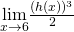 \underset{x\to 6}{\lim}\frac{(h(x))^3}{2}