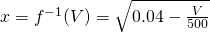 x=f^{-1}(V)=\sqrt{0.04-\frac{V}{500}}