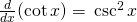 Rendered by QuickLaTeX.com \frac{d}{dx}(\cot x)=−\csc^2 x