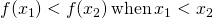 Rendered by QuickLaTeX.com f(x_1)<f(x_2) \, \text{when} \, x_1<x_2