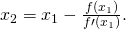 Rendered by QuickLaTeX.com {x}_{2}={x}_{1}-\frac{f({x}_{1})}{f\prime ({x}_{1})}.