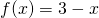 Rendered by QuickLaTeX.com f(x)=3-x
