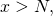 Rendered by QuickLaTeX.com x>N,