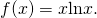 Rendered by QuickLaTeX.com f(x)=x\text{ln}x.