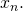 Rendered by QuickLaTeX.com {x}_{n}.