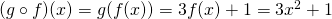 Rendered by QuickLaTeX.com (g\circ f)(x)=g(f(x))=3f(x)+1=3x^2+1