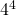4^4