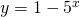 y=1-5^x