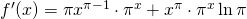 f^{\prime}(x) = \pi x^{\pi -1} \cdot \pi^x + x^{\pi} \cdot \pi^x \ln \pi 
