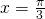 x=\frac{\pi }{3}