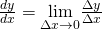 \frac{dy}{dx}=\underset{\Delta x\to 0}{\lim}\frac{\Delta y}{\Delta x}