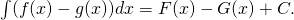 Rendered by QuickLaTeX.com \int (f(x)-g(x))dx=F(x)-G(x)+C.