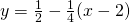 y=\frac{1}{2}-\frac{1}{4}(x-2)