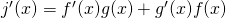 Rendered by QuickLaTeX.com j^{\prime}(x)=f^{\prime}(x)g(x)+g^{\prime}(x)f(x)