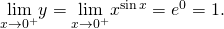 Rendered by QuickLaTeX.com \underset{x\to {0}^{+}}{\text{lim}}y=\underset{x\to {0}^{+}}{\text{lim}}{x}^{ \sin x}={e}^{0}=1.