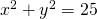 Rendered by QuickLaTeX.com x^2+y^2=25