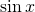 Rendered by QuickLaTeX.com \sin x