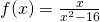 f(x)=\frac{x}{x^2-16}
