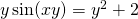 y \sin(xy)=y^2+2
