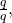 \frac{\text{Δ}q}{q},