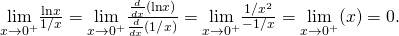Rendered by QuickLaTeX.com \underset{x\to {0}^{+}}{\text{lim}}\frac{\text{ln}x}{1\text{/}x}=\underset{x\to {0}^{+}}{\text{lim}}\frac{\frac{d}{dx}(\text{ln}x)}{\frac{d}{dx}(1\text{/}x)}=\underset{x\to {0}^{+}}{\text{lim}}\frac{1\text{/}{x}^{2}}{-1\text{/}x}=\underset{x\to {0}^{+}}{\text{lim}}(\text{−}x)=0.