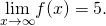 \underset{x\to \infty }{\text{lim}}f(x)=5.
