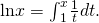 Rendered by QuickLaTeX.com \text{ln}x={\int }_{1}^{x}\frac{1}{t}dt.