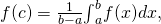 Rendered by QuickLaTeX.com f(c)=\frac{1}{b-a}{\int }_{a}^{b}f(x)dx,