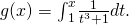 Rendered by QuickLaTeX.com g(x)={\int }_{1}^{x}\frac{1}{{t}^{3}+1}dt.
