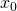 Rendered by QuickLaTeX.com {x}_{0}