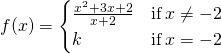 f(x)=\begin{cases} \frac{x^2+3x+2}{x+2} & \text{if} \, x \ne -2 \\ k & \text{if} \, x = -2 \end{cases}