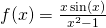 f(x)=\frac{x \sin (x)}{{x}^{2}-1}