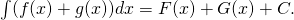 Rendered by QuickLaTeX.com \int (f(x)+g(x))dx=F(x)+G(x)+C.