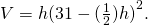 V=h{(31-(\frac{1}{2})h)}^{2}.