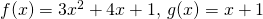 f(x)=3x^2+4x+1, \, g(x)=x+1